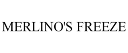 MERLINO'S FREEZE trademark