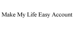 MAKE MY LIFE EASY ACCOUNT trademark