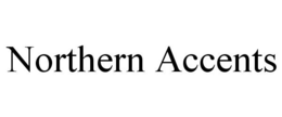 NORTHERN ACCENTS trademark