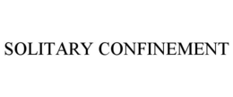 SOLITARY CONFINEMENT trademark