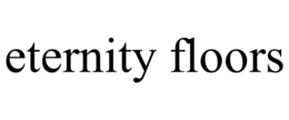 ETERNITY FLOORS trademark