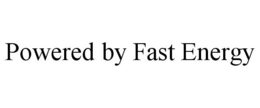 POWERED BY FAST ENERGY trademark