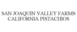 SAN JOAQUIN VALLEY FARMS CALIFORNIA PISTACHIOS trademark