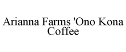 ARIANNA FARMS 'ONO KONA COFFEE trademark