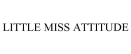 LITTLE MISS ATTITUDE trademark