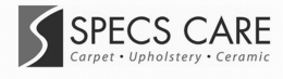 S SPECS CARE CARPET · UPHOLSTERY · CERAMIC trademark