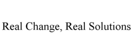 REAL CHANGE, REAL SOLUTIONS trademark
