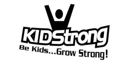 KIDSTRONG BE KIDS...GROW STRONG! trademark