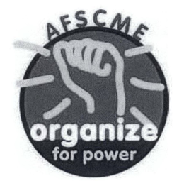 AFSCME ORGANIZE FOR POWER trademark