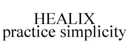 HEALIX PRACTICE SIMPLICITY trademark