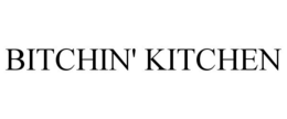 BITCHIN' KITCHEN trademark