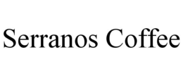 SERRANOS COFFEE trademark