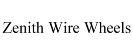 ZENITH WIRE WHEELS trademark