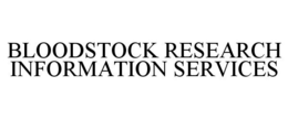 BLOODSTOCK RESEARCH INFORMATION SERVICES trademark