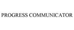 PROGRESS COMMUNICATOR trademark