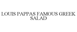 LOUIS PAPPAS FAMOUS GREEK SALAD trademark