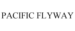 PACIFIC FLYWAY trademark