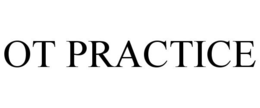 OT PRACTICE trademark