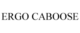 ERGO CABOOSE trademark