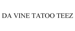 DA VINE TATOO TEEZ trademark