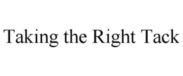 TAKING THE RIGHT TACK trademark