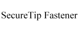 SECURETIP FASTENER trademark
