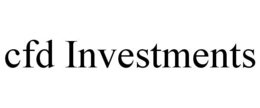 CFD INVESTMENTS trademark