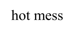 HOT MESS trademark