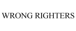 WRONG RIGHTERS trademark