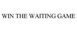 WIN THE WAITING GAME trademark