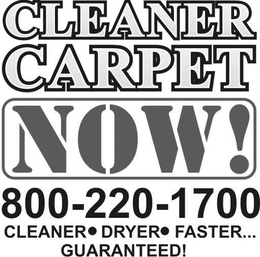 CLEANER CARPET NOW! 800-220-1700 CLEANER DRYER FASTER... GUARANTEED! trademark