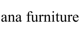 ANA FURNITURE trademark