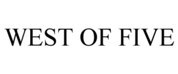 WEST OF FIVE trademark