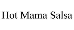 HOT MAMA SALSA trademark