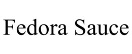 FEDORA SAUCE trademark