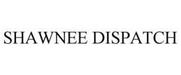 SHAWNEE DISPATCH trademark