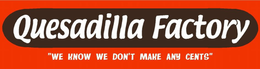QUESADILLA FACTORY WE KNOW WE DON'T MAKE ANY CENTS trademark