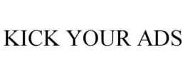 KICK YOUR ADS trademark