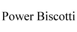 POWER BISCOTTI trademark