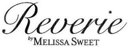 REVERIE BY MELISSA SWEET trademark