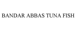 BANDAR ABBAS TUNA FISH trademark