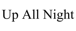 UP ALL NIGHT trademark