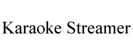 KARAOKE STREAMER trademark