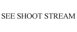 SEE SHOOT STREAM trademark