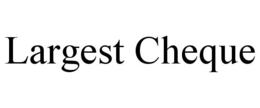 LARGEST CHEQUE trademark