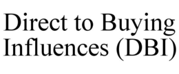 DIRECT TO BUYING INFLUENCES (DBI) trademark