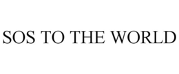 SOS TO THE WORLD trademark
