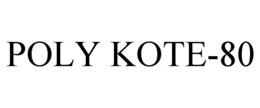 POLY KOTE-80 trademark