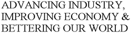 ADVANCING INDUSTRY, IMPROVING ECONOMY &BETTERING OUR WORLD trademark