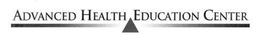 ADVANCED HEALTH EDUCATION CENTER trademark